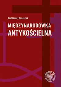Międzynarodówka antykościelna - Noszczak Bartłomiej - książka