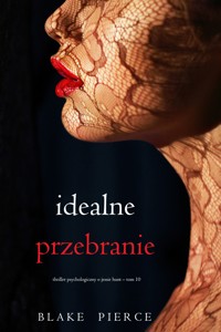 Idealne przebranie (Thriller psychologiczny o Jessie Hunt – Tom 10) - Blake Pierce - ebook