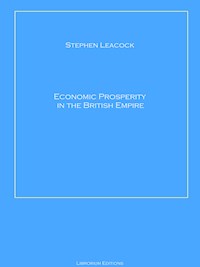 Economic Prosperity in the British Empire - Stephen Leacock - ebook