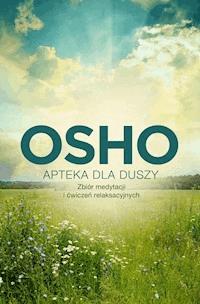 Apteka dla duszy. Zbiór medytacji i ćwiczeń relaksacyjnych - Osho - ebook