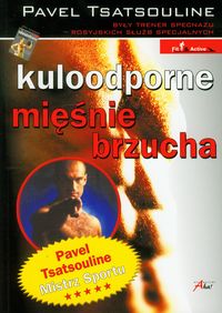 Kuloodporne mięśnie brzucha - Tsatsouline Pavel - książka