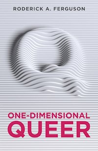 One-Dimensional Queer - Roderick A. Ferguson - ebook