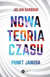 Nowa teoria czasu. Punkt Janusa - Julian Barbour - ebook