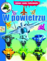 W powietrzu. Zabawa, nauka, kolorowanie - zbiorowa praca - książka