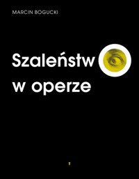Szaleństwo w operze - Bogucki Marcin - książka
