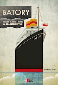BATORY. Gwiazdy, skandale i miłość na transatlantyku - Bożena Aksamit - książka