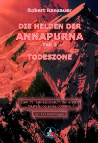 Die Helden der Annapurna - Teil 3 - Todeszone - Robert Ransauer - ebook