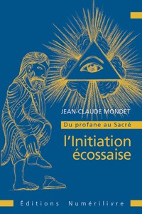 Du profane au sacré : l'initiation écossaise - Jean-Claude Mondet - ebook