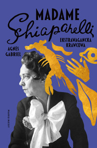 Madame Schiaparelli. Ekstrawagancka krawcowa - Agnes Gabriel - książka