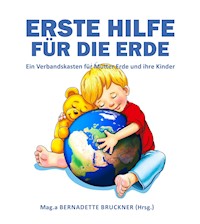 Erste Hilfe für die Erde - Bernadette Bruckner - ebook