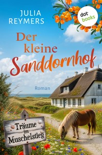 Der kleine Sanddornhof - Träume im Muschelstieg - Julia Reymers - ebook
