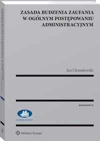 Zasada budzenia zaufania w ogólnym postępowaniu administracyjnym - Jan Chmielewski - książka