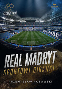 Real Madryt. Sportowi giganci - Przemysław Pozowski - książka