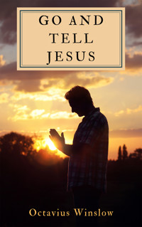 Go and Tell Jesus - Octavius Winslow - ebook