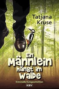 Ein Männlein hängt im Walde - Tatjana Kruse - ebook