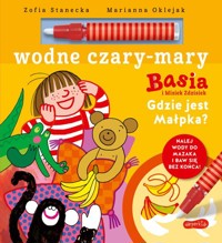 Basia i Misiek Zdzisiek Gdzie jest Małpka? Wodne czary-mary - Zofia Stanecka - książka