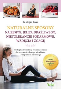 Naturalne sposoby na zespół jelita drażliwego, nietolerancje pokarmowe, wzdęcia i zgagę - Megan Rossi - książka