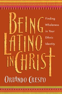 Being Latino in Christ - Orlando Crespo - ebook
