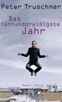 Das fünfunddreißigste Jahr - Peter Truschner - ebook