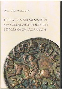 Herby i znaki mennicze na szelągach polskich i z Polską związanych - Marzęta Dariusz - książka