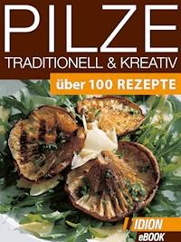 Pilze Traditionell & Kreativ -  - ebook