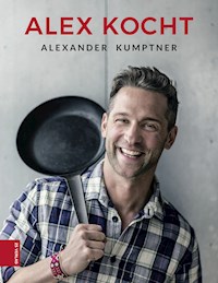 Alex kocht - Alexander Kumptner - ebook