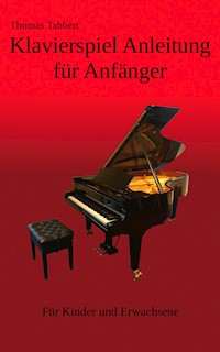 Klavierspiel Anleitung für Anfänger - Thomas Tabbert - ebook
