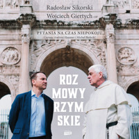 Rozmowy rzymskie. Pytania na czas niepokoju - Radosław Sikorski, Wojciech Giertych - audiobook