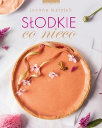 Słodkie co nieco - Matyjek Joanna - książka