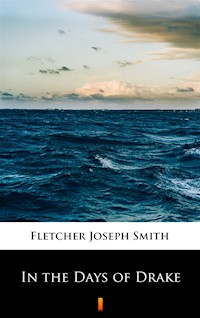 In the Days of Drake - Joseph Smith Fletcher - ebook