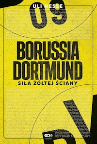 Borussia Dortmund Siła żółtej ściany - Uli Hesse - książka