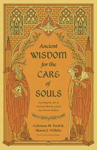 Ancient Wisdom for the Care of Souls - Coleman M. Ford - ebook