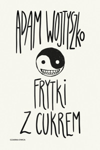 Frytki z cukrem - Wojtyszko Adam - ebook + książka