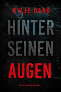 Hinter seinen Augen (Ein Casey-Faith-Thriller – Band 1) - Rylie Dark - ebook