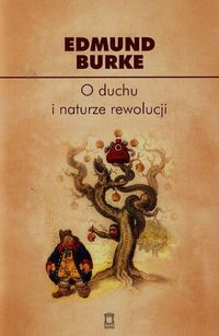 O duchu i naturze rewolucji - Edmund Burke - książka