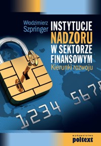 Instytucja nadzoru w sektorze finansowym - Włodzimierz Szpringer - ebook