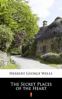 The Secret Places of the Heart - Herbert George Wells - ebook