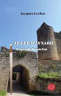 Le Gué d'Aynard - Tome 1 - Jacques Lechat - ebook