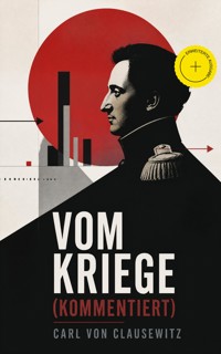Vom Kriege (Kommentiert) - Carl von Clausewitz - ebook