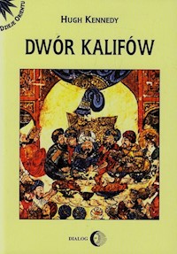 Dwór kalifów - Hugh Kennedy - ebook + książka
