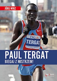 Paul Tergat Biegaj z mistrzem - Wirz Jurg - książka