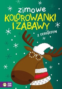 Zimowe kolorowanki i zabawy z reniferem - zbiorowa praca - książka