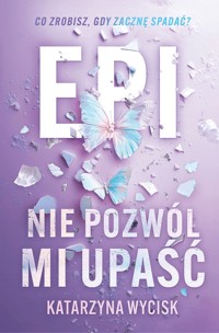 Epi. Nie pozwól mi upaść - Wycisk Katarzyna - ebook + audiobook