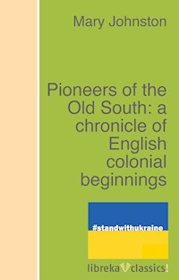 Pioneers of the Old South: a chronicle of English colonial beginnings - Johnston Mary - ebook