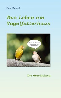 Das Leben am Vogelfutterhaus - Susi Menzel - ebook