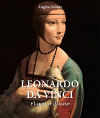 Leonardo Da Vinci - El genio divino - Eugène Müntz - ebook