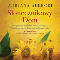 Słonecznikowy Dom - Adriana Allegri - ebook + audiobook + książka