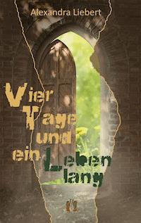 Vier Tage und ein Leben lang - Alexandra Liebert - ebook