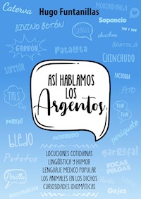 Así hablamos los Argentos - Hugo Funtanillas - ebook