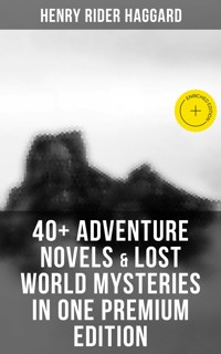 40+ Adventure Novels & Lost World Mysteries in One Premium Edition - Henry Rider Haggard - ebook